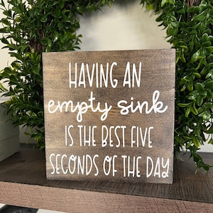 Having an empty sink is the best five seconds Farmhouse Kitchen Decor. Tiered tray sign. Kitchen sign, funny wood kitchen sign. Dirty dishes