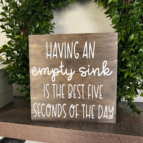 Having an empty sink is the best five seconds Farmhouse Kitchen Decor. Tiered tray sign. Kitchen sign, funny wood kitchen sign. Dirty dishes