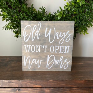 Old Ways Won’t Open New Doors , Farmhouse Sign, Shelf Sitter  , Farmhouse Decor