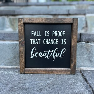 Fall Is Proof That Change Is Beautiful Wood Sign / Farmhouse Wooden Signs / Fall Home Decor / Fall Season / Bathroom Family Shelve