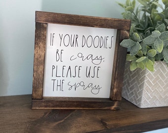 If your doodies be cray, please use the spray Wooden Sign, Farm House, Bathroom Sign , Bathroom Humor