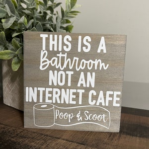 Bathroom Humor Sign, This is a Bathroom, Not an Internet Cafe, poop and scoot Farmhouse Bathroom , Farmhouse Decor, Funny bathroom sign