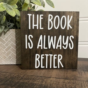 The book is always better, wood reading Sign / Book Nerd / Book Nook / Reading Corner Sign / Office Decor