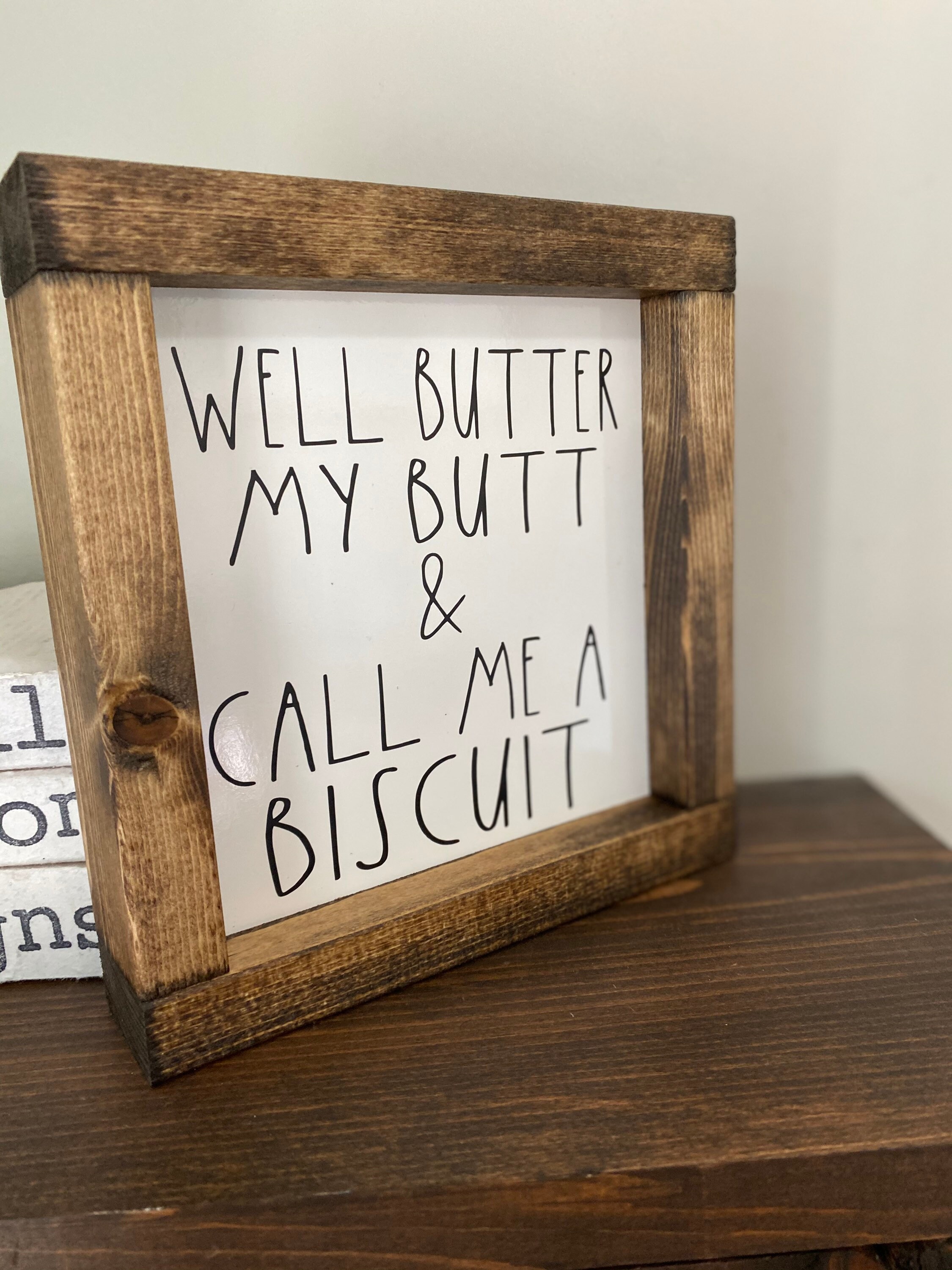 Well Butter My Butt & Call Me A Biscuit Farm House Wooden Sign Etsy
