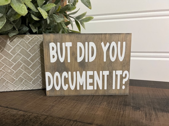 Funny Wooden Office Sign - 'But Did You Document It?' Rustic Desk Decor (5.9x5.9 Inch)