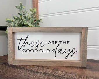 Letrero de madera con texto "The are good old days" (son buenos viejos tiempos), para baño, regalo, decoración de granja, decoración del hogar, letreros para dormitorio, regalo para amigos, regalo familiar hecho a mano.