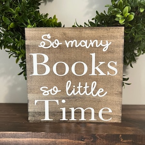 So Many Books So Little Time / Wood Reading Sign / Book Nerd / Book Nook / Reading Corner Sign / Office Decor