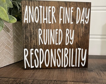 Another fine day ruined by responsibility/  Spreadsheet For That  funny office decor, Wood Sign / Office Decor/ work gift/ co worker