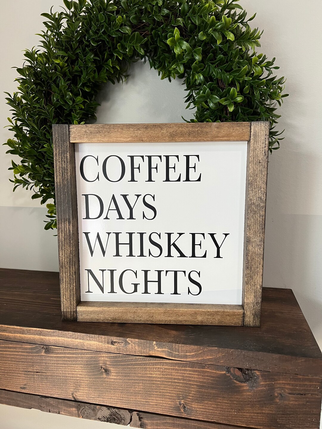 Coffee Days Whiskey Nights Wood Sign /home Decor / Kitchen Signs / Coffee Shelf Sign / Farmhouse