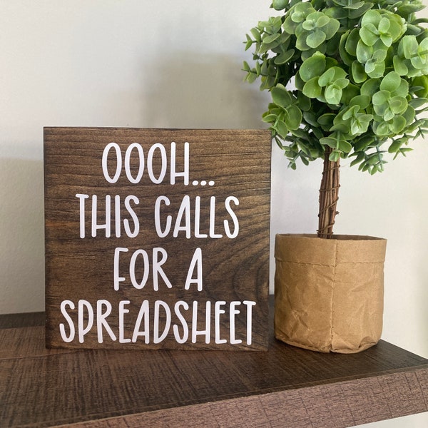 Oh This Calls For A Spreadsheet Sign / Office Sign / Farmhouse office shelf sitter/ spreadsheet  / Work Humor/ friend sign/ coworker gift