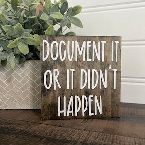 Document it or it didn’t happen, desk signs, office humor quotes - funny HR decor HR gift, work gift, co worker sign