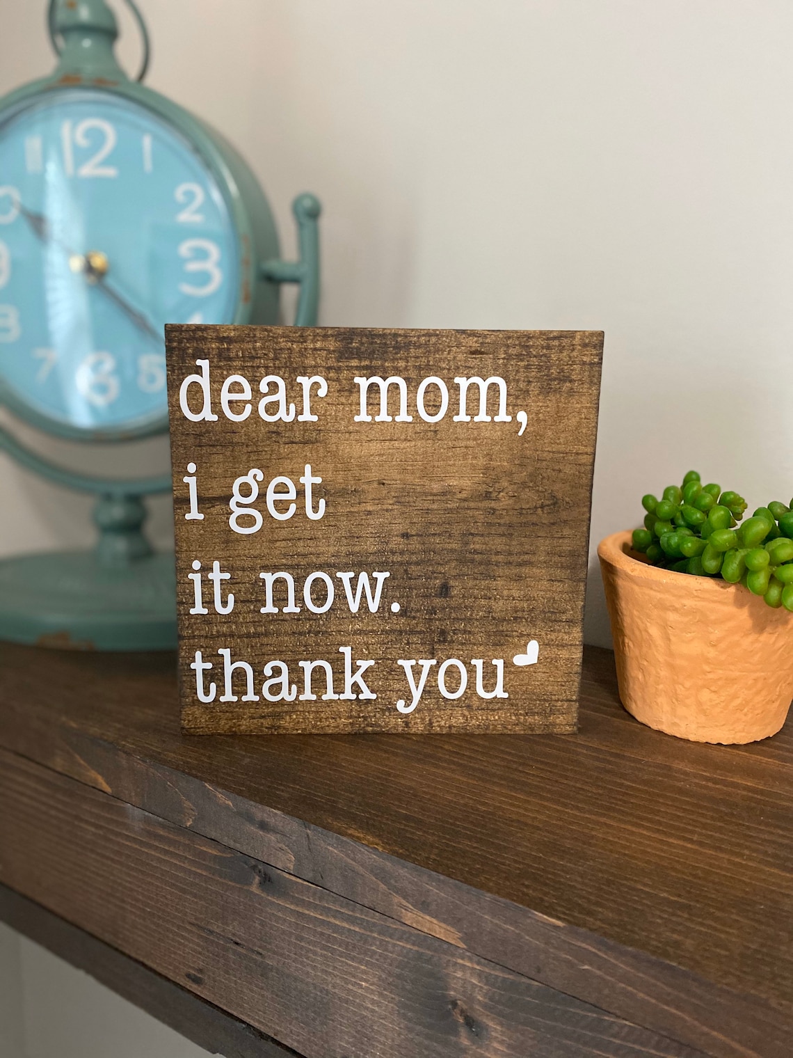 Dear Mom I Get It Now. Thank You Heart Wood Sign Farmhouse Etsy