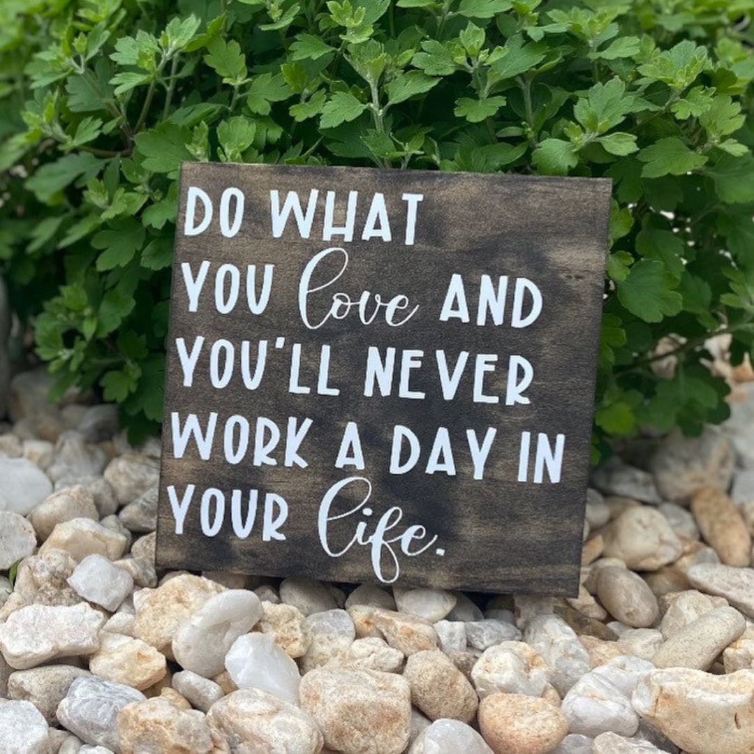 Do What You Love & Youll Never Work A Day in Your Life Farmhouse Sign , Farmhouse Decor, Shelf