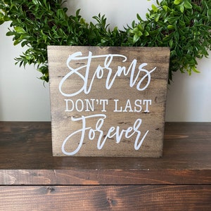 Storms Don’t Last Forever, Inspirational Saying, positive,  Farmhouse Sign, Shelf Sitter, Farmhouse Decor