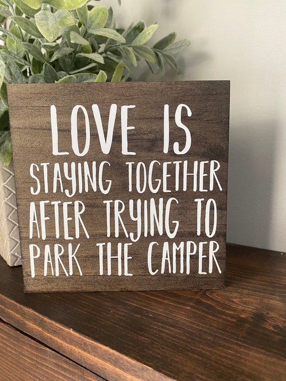 Love Is Staying Together After Trying To Park The Trailer Love Is Staying Together After Trying To Park The Trailer