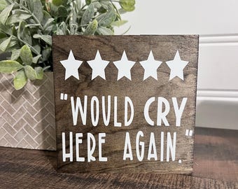 Letrero de madera "5 estrellas, volvería a llorar aquí", decoración de cocina, cocina rústica, decoración rústica, adorno para estante, letreros divertidos para la cocina, humor sobre llorar