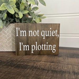 I’m not quiet I’m plotting… Office Sign -funny desk quotes - funny work decor - mini desk signs-office cubicle- work signs- HR work sign