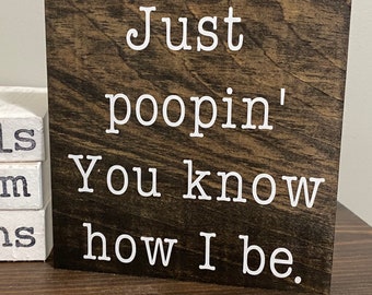 Just poopin’ You know how I be Michael Scott Quote | Bathroom Sign Farmhouse Decor | Powder Room | Funny Bathroom | Office quote