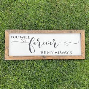 You will forever be my Always  Wooden Sign , Wood Sign / Bedroom Wood Sign / Farmhouse Home Decor / Handmade Wooden Sign