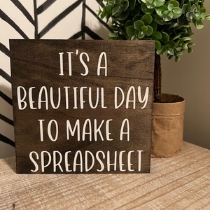 It’s a beautiful day for a  spreadsheet / Office Decor / Funny Office Humor / co- worker  Sign / Work Humor / cubicle sign / desk sign