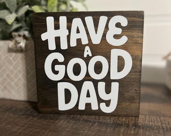 Letrero de madera "Que tengas un buen día" para oficina, letreros motivacionales, letrero de escritorio, citas para cubículos, regalo divertido para jefes, letrero de madera para compañeros de trabajo.