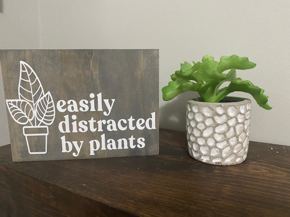 Easily distracted by plants plant sign crazy plant lady | Etsy