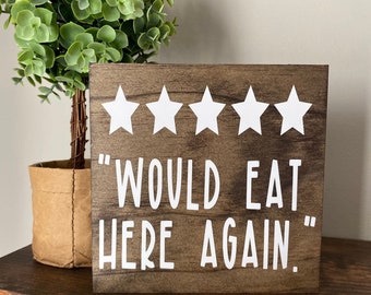 5 Star Would Eat Here Again Wood Sign , Kitchen Decor , Farmhouse Kitchen , Farmhouse Decor, Shelf Sitter, Funny kitchen signs, Eat Again