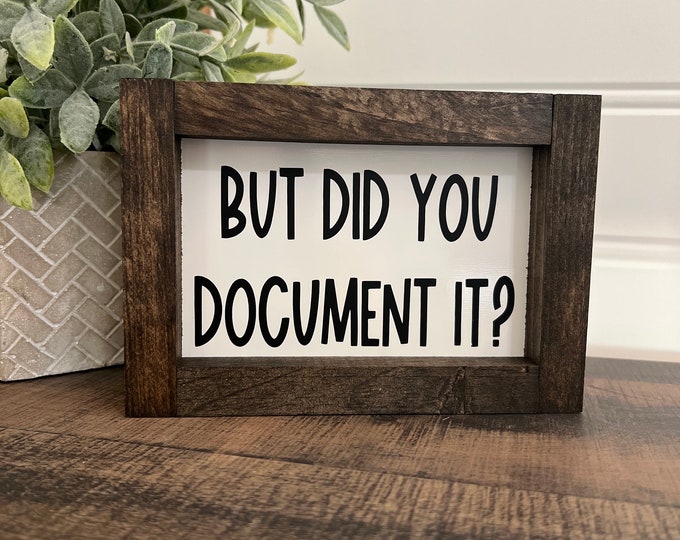 But Did You Document It Office Quote / Desk Sign, Office Desk / Funny ...