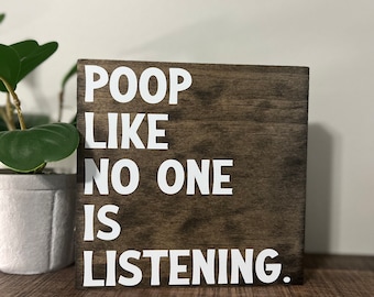 Funny bathroom sign-  Poop like no one is listening Bathroom Sign, top Farmhouse Bathroom signs, Bathroom humor, half bath sign