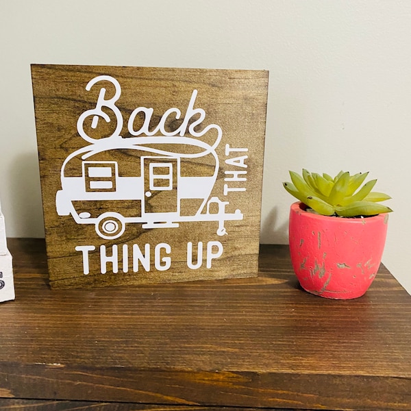 Back That Thing Up Wood Sign | RV | Camper Sign |RV camper | Camping Sign | Travel Trailer | camper decor| Funny