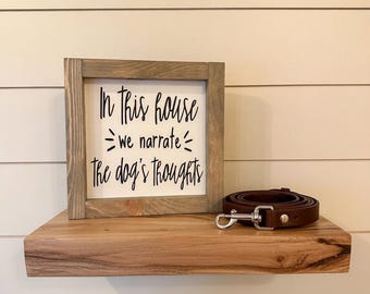 In this house we narrate the dogs thoughts Sign / dog lover / funny wooden dog sign / wood signs humor / wall shelve sign / pets signs