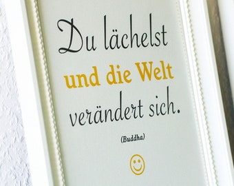 Du lächelst und die Welt..." Druck A4