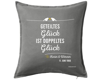 Kissen Druck "Geteiltes Glück ist doppeltes Glück" 50x50cm