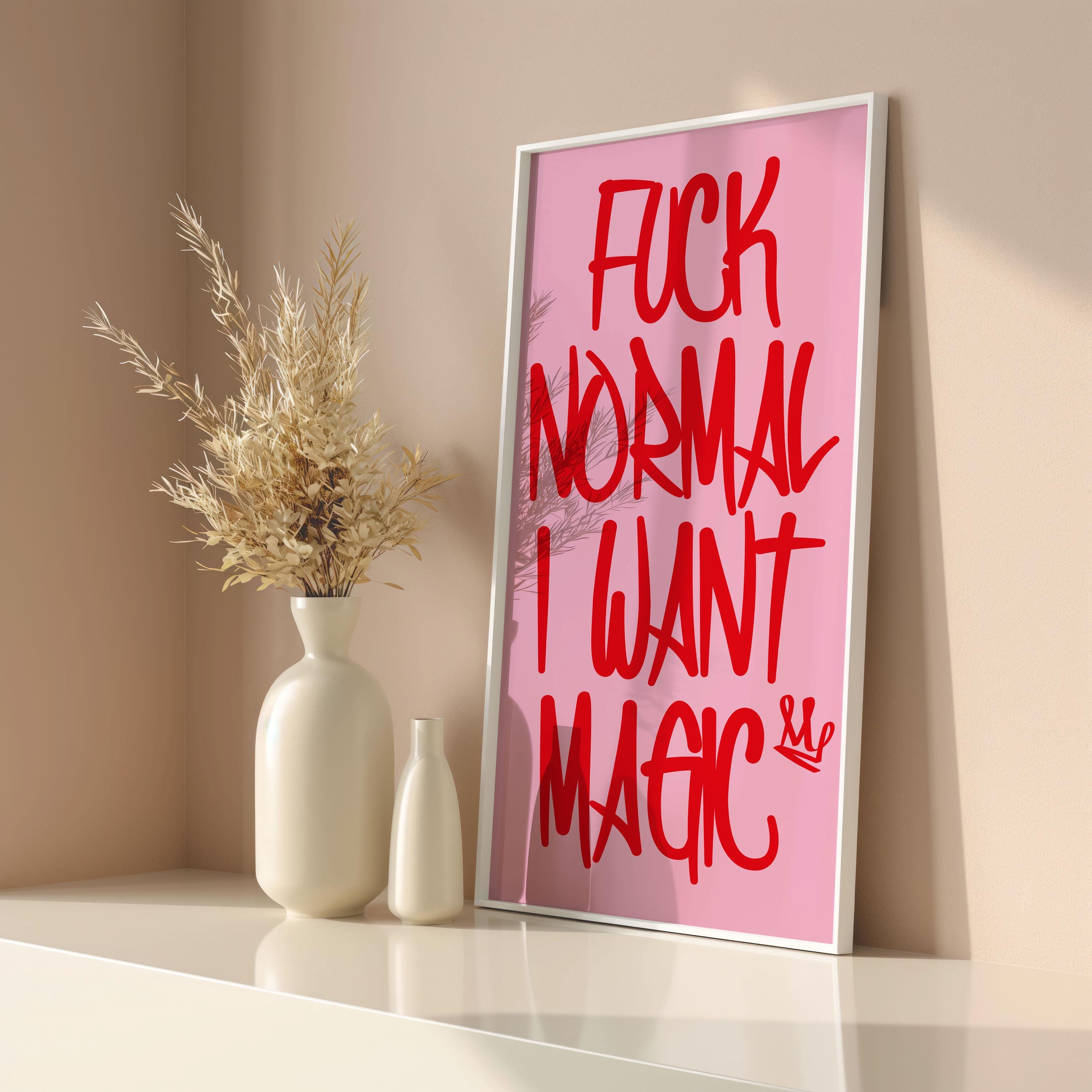 Maximalist Poster - Fuck Normal I Want Magic Wall Art Sunshine