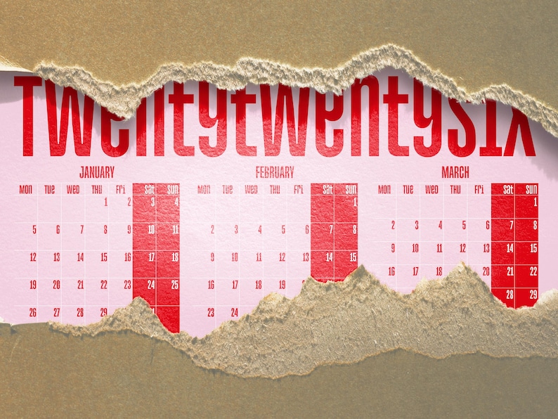 May include: A 2026 calendar with the title "Twentytwentysix" in red. The months of January, February, and March are displayed, partially covered by torn brown paper, creating a layered effect.