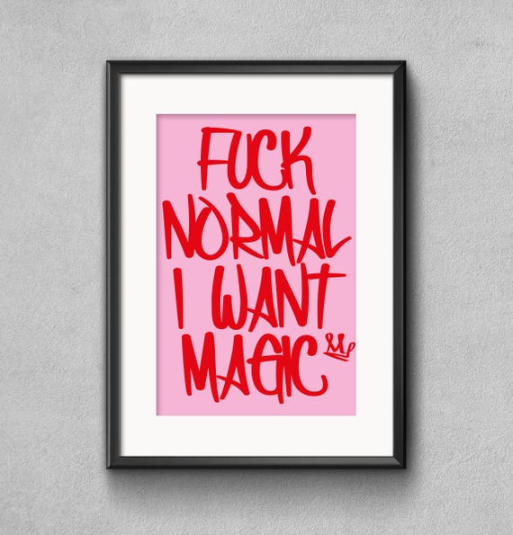 Maximalist Poster - Fuck Normal I Want Magic Wall Art Sunshine