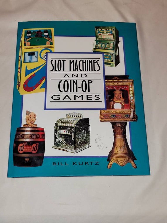 Vintage Slot Machines and Coin Operated Games Book by Bill