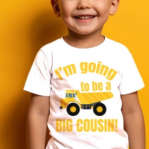 Big Cousin Construction Truck Toddler Shirt: Baby Announcement
