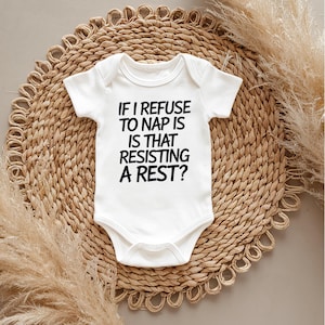 Funny If I Refuse to Nap, Is That Resisting a Rest?&quot;  Baby Vest