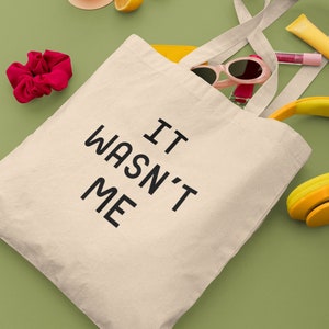It Wasn&#39;t Me Funny Organic Cotton Reusable Tote Shopping Bag