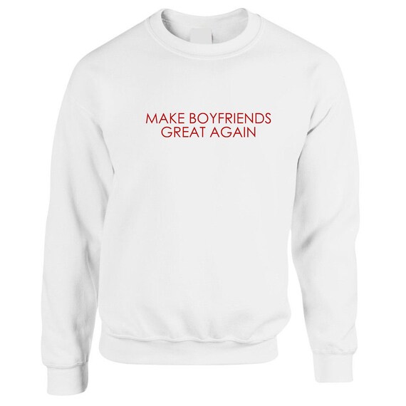 Make Boyfriends Great Again T Shirt Slogan Tee Womens Gift Funny Joke Ladies Top