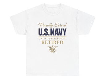 Proudly Served U.S. Navy Retired T-shirt | Shirt militair pensioen