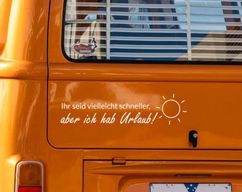 Autoaufkleber Aufkleber Auto Ihr seid vielleicht schneller, aber ich hab Urlaub Sonne Wohnmobil Aufkleber Sticker Camper Camping Zubehör