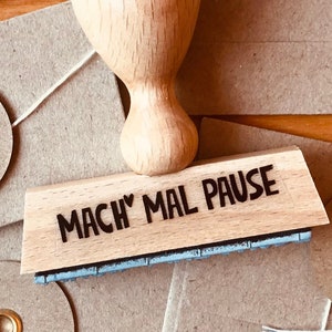 stempel *mach’ mal pause !* oder *have a break !* holzstempel zum well beeing specialprice:-) . keep calm / selfcare stempel /