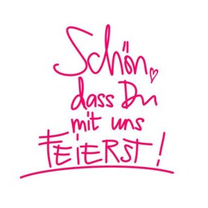 stempel "schön, dass du mit uns feierst" - geburtstag, jubiläum, abitur, taufe, hochzeit - grund zum feiern! give away hochzeit deko