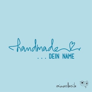 with your name or saying or logo.... handmade by ... or handmade by ... or homemade by ... / stamp made by me