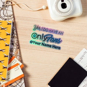 Yes, I Do Have an Onlyfans Personalized Custom Holographic sticker Custom Text, Personalized decal, Customizable Sticker