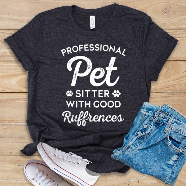 Professional Pet Sitter With Good Rufferences Shirt • Tank Top • Hoodie • Dog Walker Gift • Pet Sitter Shirt • Dog Trainer Shirt