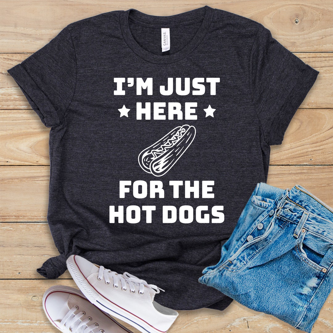 I'm Just Here for the Hot Dogs Shirt Tank Top Hoodie Foodie Gift Hot