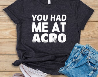 You Had Me At Acro • Shirt • Tank Top • Hoodie • Acro Yoga • Acro • Acroyoga • Yoga Couple • Acro Yoga Top • Acro Yoga Gift • Acrobatic Yoga